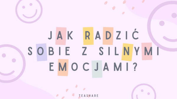 JAK RADZIĆ SOBIE Z SILNYMI EMOCJAMI - prezentacja na godzinę wychowawczą