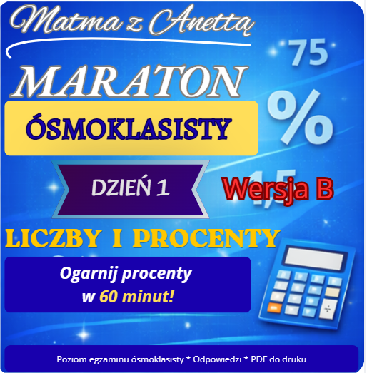 Maraton ósmoklasisty - Dzień 1 - Liczby i procenty  - Wersja B + odpowiedzi