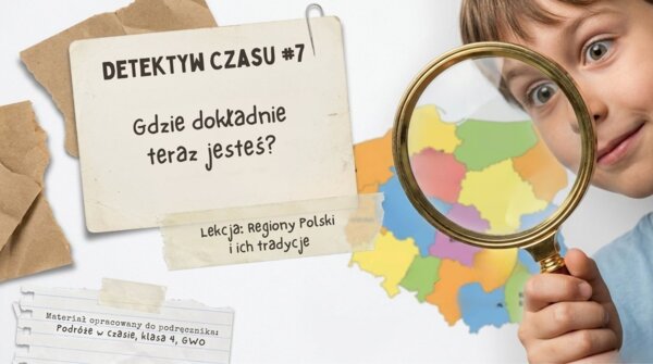 Historia 4 - Regiony Polskie i ich tradycje - rozdział 7-  GWO 26/27