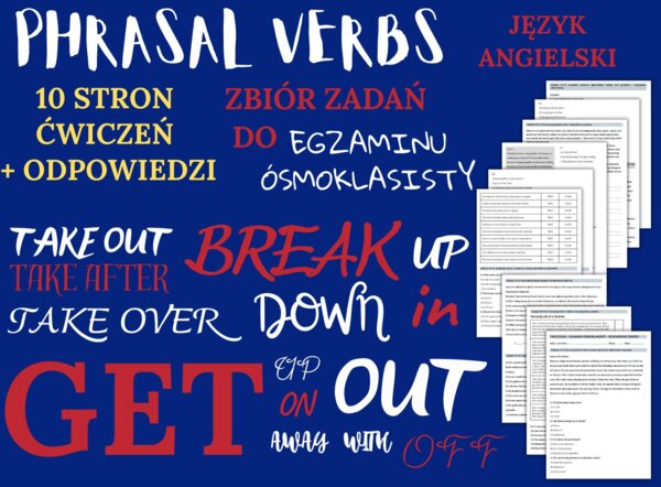 PHRASAL VERBS PART 1– Zbiór zadań do egzaminu ósmoklasisty z języka angielskiego. Poziom A2/A2+ – uzupełnienie luk w tekstach, układanie historii, użycie phrasal verbs w codziennym życiu