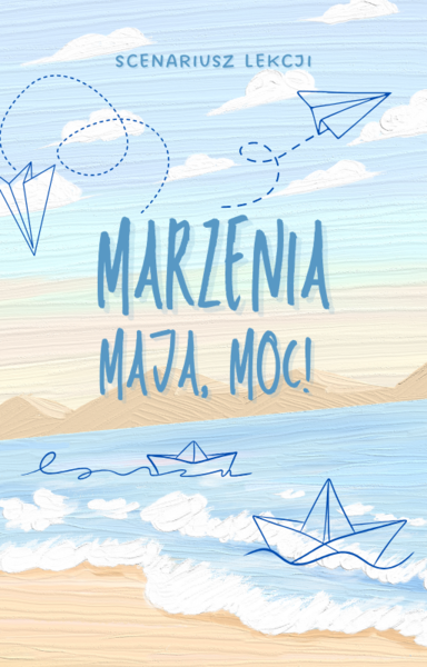 Marzenia mają moc - scenariusz na podstawie "Księgi marzeń" UNICEF