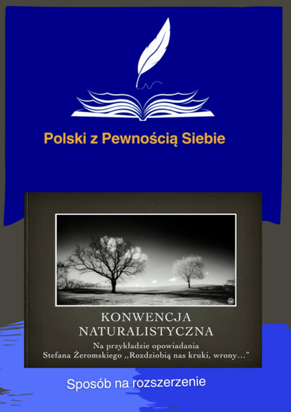 Konwencja naturalistyczna na przykładzie ,,Rozdziobią nas kruki, wrony…"'