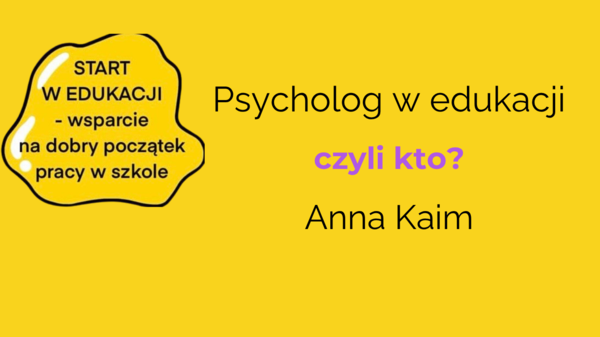 Psycholog w oświacie, czyli kto? Webinar o tym jak planować pracę, budować relacje i dbać o siebie w szkolnej rzeczywistości