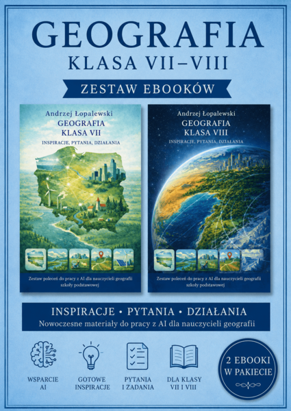 Geografia – klasa VII_VIII. Inspiracje, pytania, działania. Zestaw poleceń do pracy z AI dla nauczycieli geografii