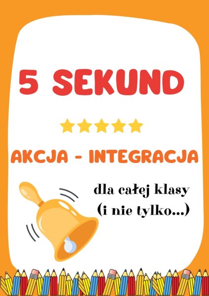 5 sekund: AKCJA - INTEGRACJA. Gra na godzinę wychowawczą (i nie tylko...).