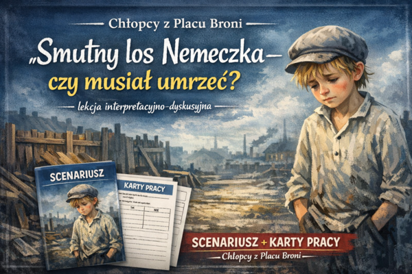 Zestaw do lektury "Chłopcy z Placu Broni" | Scenariusz + karty pracy | Smutny los Nemeczka – czy musiał umrzeć?