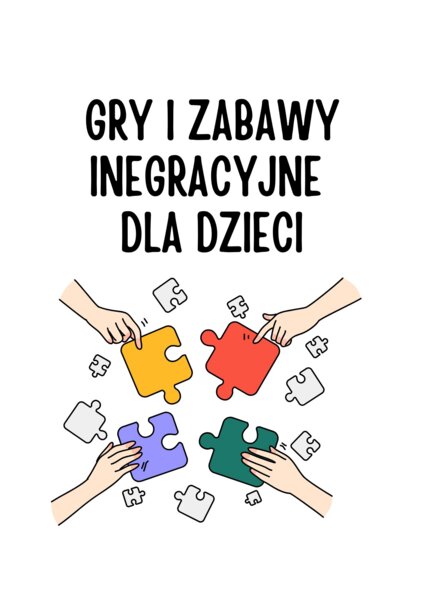 Gry i zabawy integracyjne dla dzieci - wakacyjne inspiracja dla wychowawców - "Lato w mieście", "Kolonie letnie"