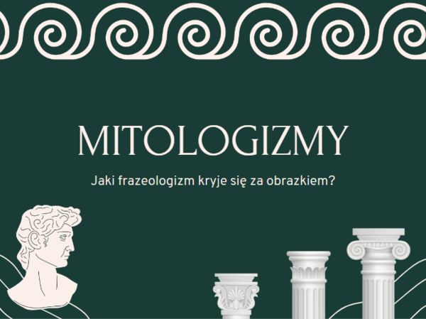 MITOLOGIZMY: Jaki frazeologizm kryje się za obrazkiem? Zagadki