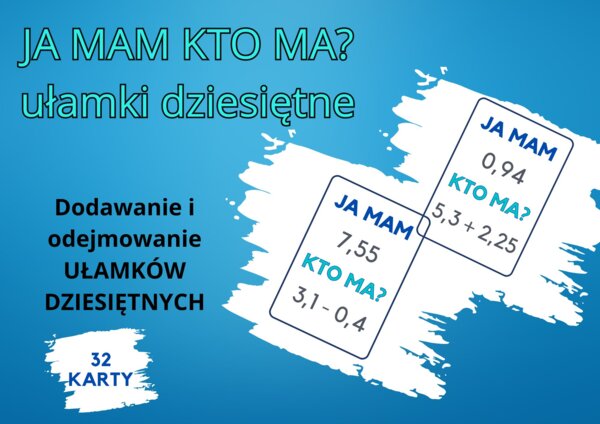 "JA MAM... KTO MA..." ułamki dziesiętne (dodawanie i odejmowanie)