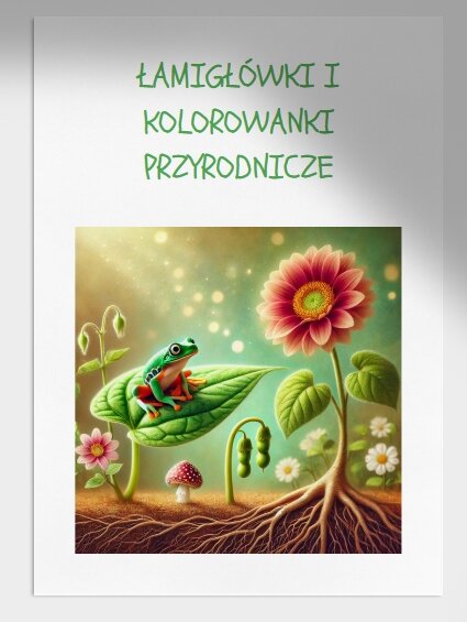 Łamigłówki i kolorowanki. Cykl życia roślin i zwierząt. Elementy krajobrazu. Połącz w pary.