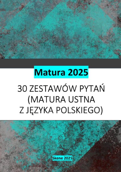 30 zestawów pytań (matura ustna z języka polskiego 2025)