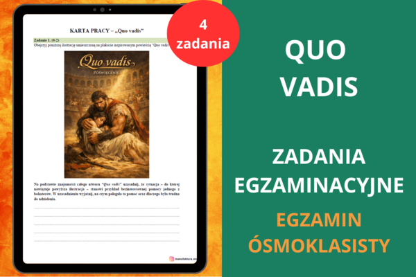 Zadania egzaminacyjne, karty pracy – Quo vadis Henryk Sienkiewicz |  arkusz, język polski, egzamin ósmoklasisty, klasa 8, powtórki, powtórzenie