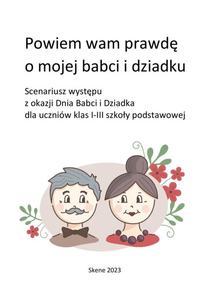 Powiem wam prawdę o mojej babci i dziadku. Scenariusz występu z okazji Dnia Babci i Dziadka dla uczniów klas I-III SP