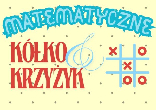 Matematyczne KÓŁKO I KRZYŻYK