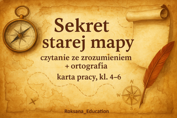 🗺️✨ „Sekret starej mapy” – czytanie ze zrozumieniem + ortografia ✍️ (karta pracy, kl. 4–6)