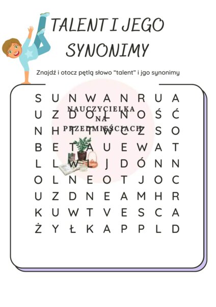 Zestaw zadań -wykreślanka, dopasuj, otocz petlą: synonimy, frazeologizmy, rodziną wyrazów TALENT w polszczyźnie