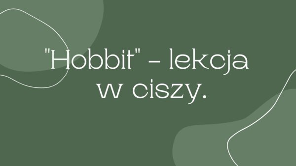 "Hobbit" - lekcja w ciszy