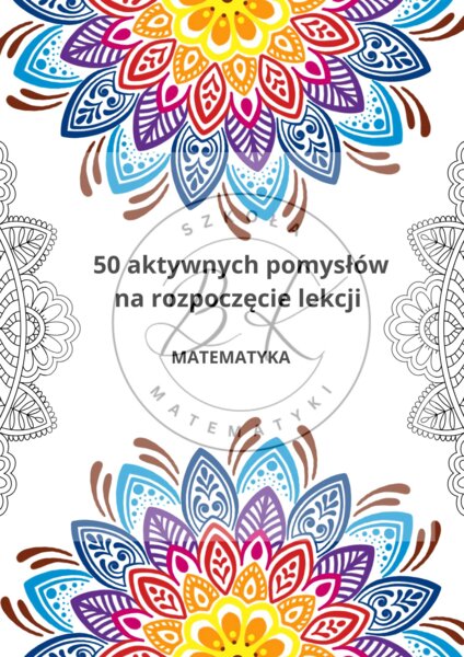 50 aktywnych pomysłów na rozpoczęcie lekcji matematyki