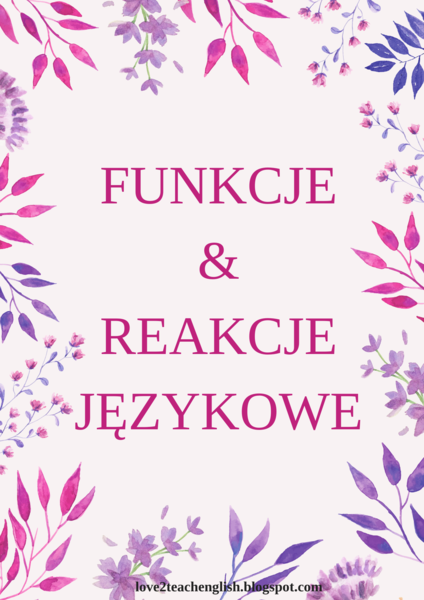 REAKCJE & FUNKCJE JĘZYKOWE - EGZAMIN ÓSMOKLASISTY