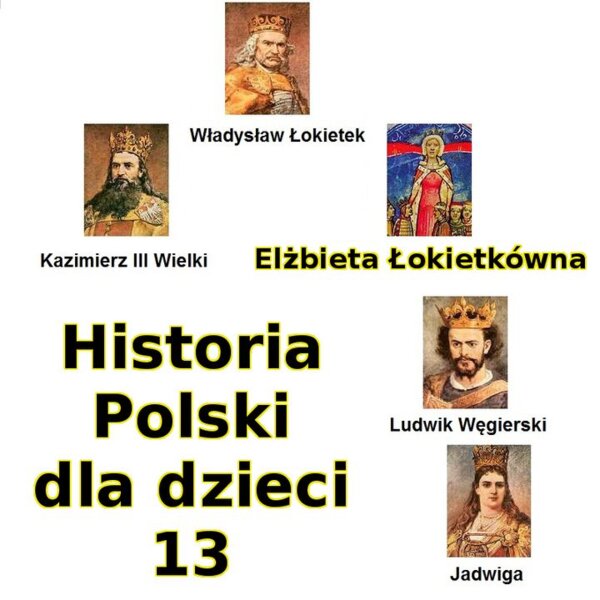 Odc. 13 - Elżbieta Łokietkówna