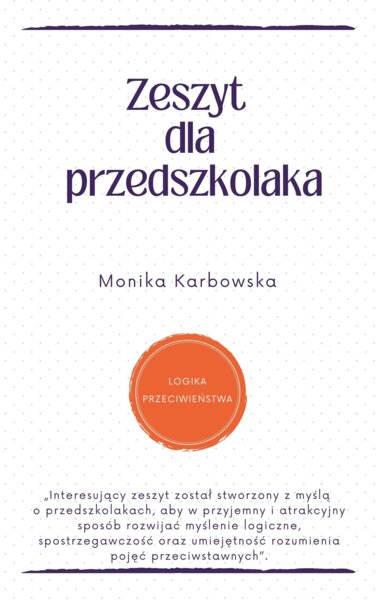 ZESZYT PRZEDSZKOLAKA - LOGIKA I PRZECIWIEŃSTWA
