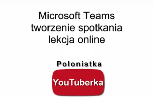 MS Teams - jak dobrze rozpocząć lekcję (nie tylko polskiego) - film youtube