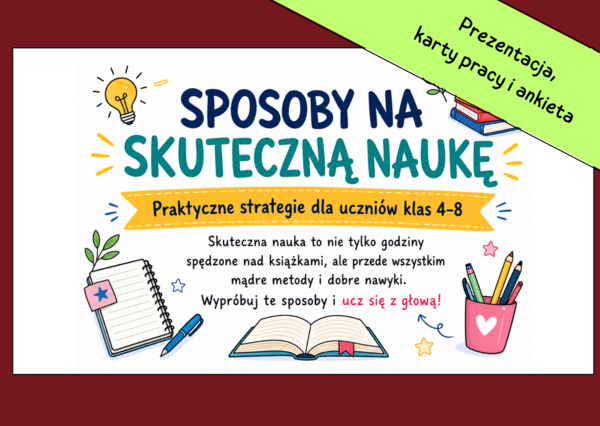🎓SPOSOBY NA SKUTECZNĄ NAUKĘ – prezentacja, 2 karty pracy i ankieta dla uczniów klas 4–8 - powrót do szkoły