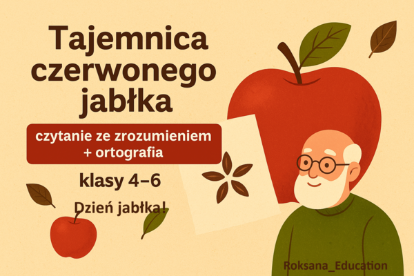 Dzień jabłka🍎 „Tajemnica czerwonego jabłka” – karty pracy do czytania ze zrozumieniem i ortografii (klasy 4–6)