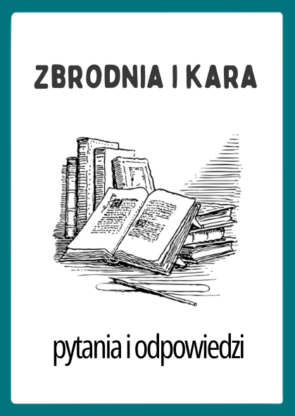 Zbrodnia i Kara Fiodora Dostojewskiego – Pytania do Lektury z Odpowiedziami | Świetna Pomoc Dydaktyczna na Polski