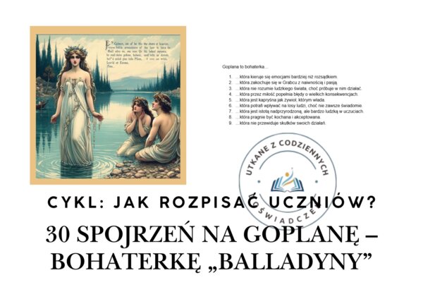 30 spojrzeń na Goplanę – bohaterkę „Balladyny”.  Cykl: Jak rozpisać uczniów?
