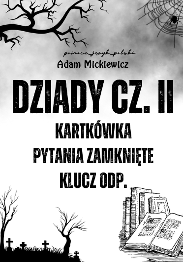 Dziady cz. II - test jednokrotnego wyboru / kartkówka + klucz odpowiedzi