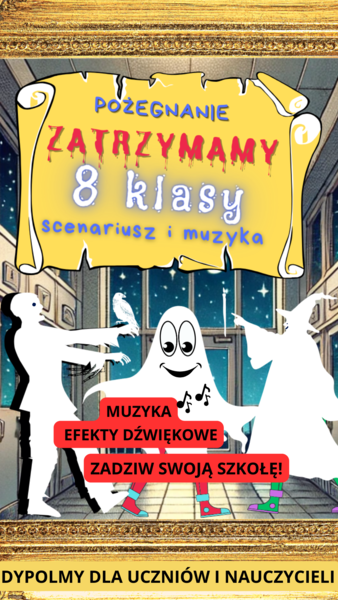 Pożegnanie 8 klasy lub maturzystów pt.: Zatrzymamy 8 klasy! Kompletny mega pakiet- scenariusz, super efekty z muzyką i odgłosami duchów (10x mp3)oraz dyplomy dla uczniów i nauczycieli.