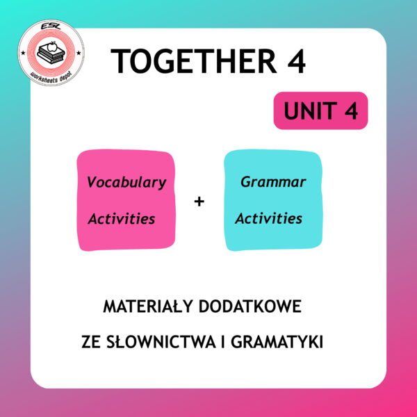 Together 4 Unit 4 - zestaw vocabulary + grammar (have got)