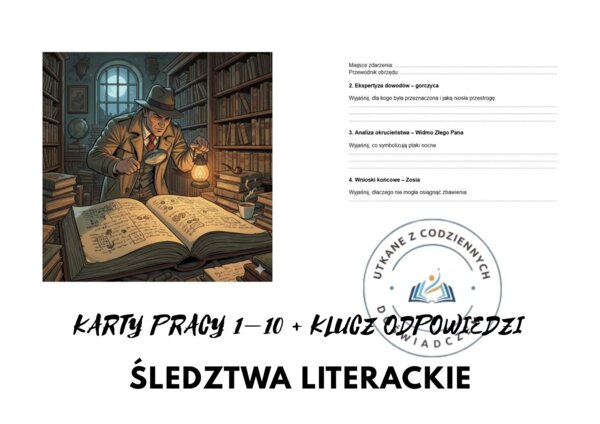 ŚLEDZTWA LITERACKIE – KARTY PRACY 1–10 + KLUCZ ODPOWIEDZI  (powtórzenie przed egzaminem ósmoklasisty)