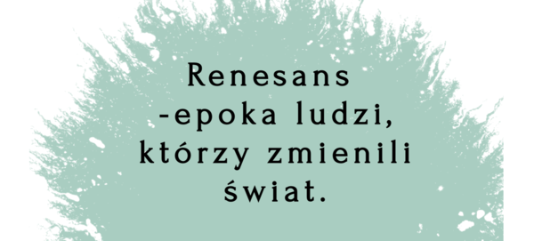 Renesans - ogólna charakterystyka epoki