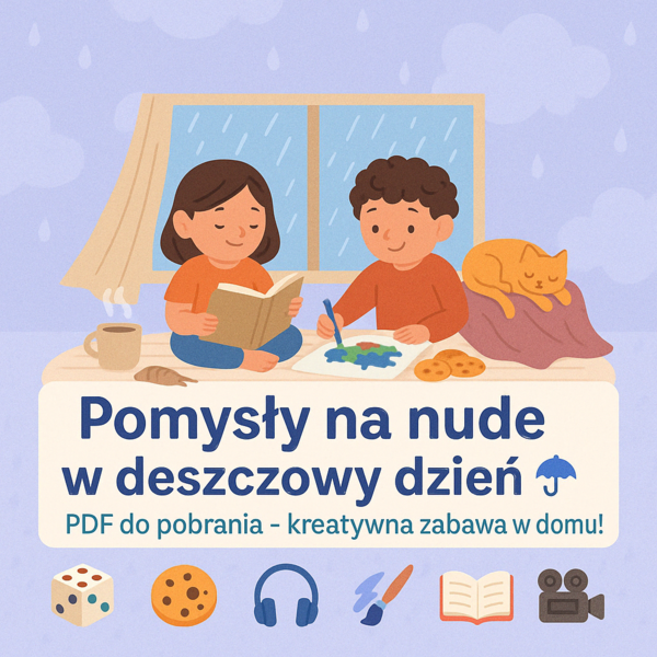 Pomysły na nudę w deszczowy dzień