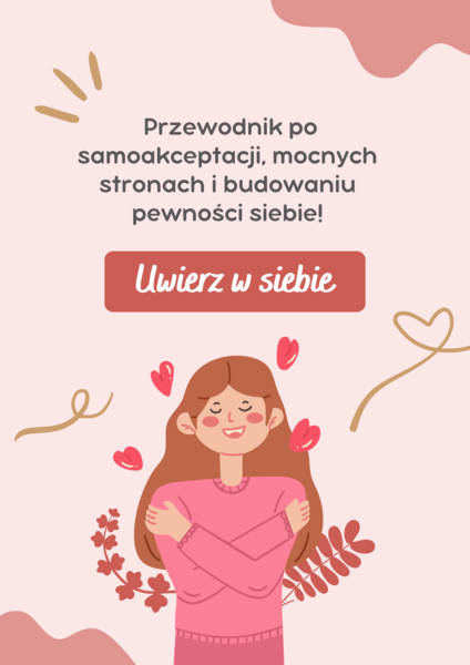 Uwierz w siebie. Przewodnik po samoakceptacji, mocnych stronach i budowaniu pewności siebie – Gazetka Ścienna (15 str. PDF)