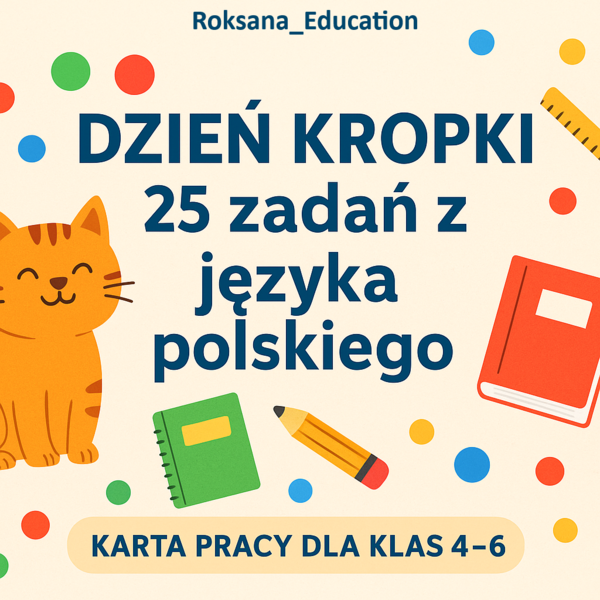 🟢🔴🔵 Dzień Kropki – 25 zadań z języka polskiego ✨ Karta pracy dla klas 4–6