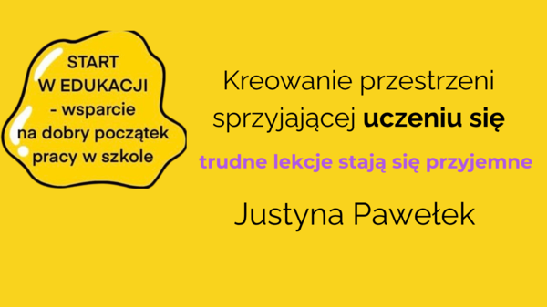 Webinar o kreowaniu przestrzeni sprzyjającej uczeniu się – by nawet trudne lekcje stały się przyjemne