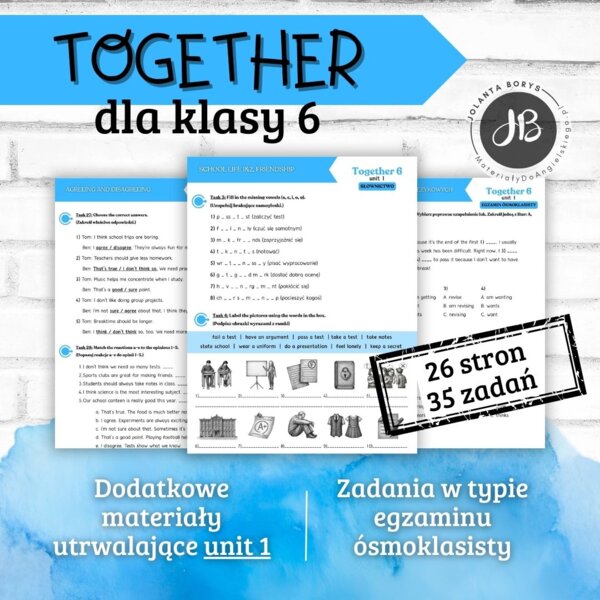 Together 6 Unit 1: School life – materiały dodatkowe: słownictwo, gramatyka, komunikacja, czytanie, egzamin ósmoklasisty – karty pracy, ćwiczenia