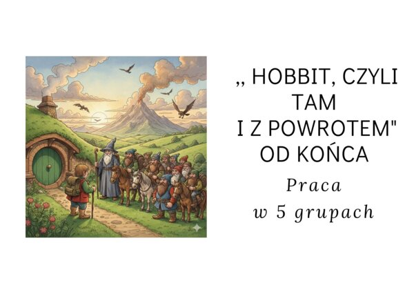 Hobbit, czyli tam i z powrotem od końca-praca w 5 grupach