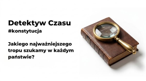 Detektyw czasu - konstytucja i zasady państwa