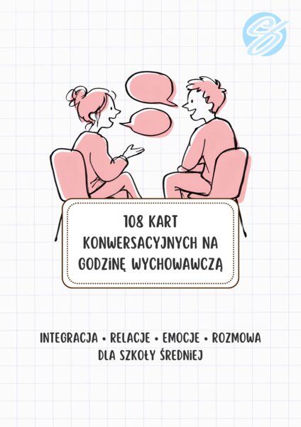 108 Kart Konwersacyjnych na Godzinę Wychowawczą – Szkoła Średnia (Liceum / Technikum) [PDF]