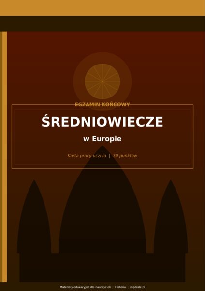 ŚREDNIOWIECZE W EUROPIE - EGZAMIN / KARTA PRACY