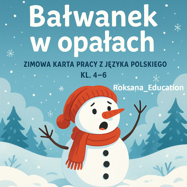 ⛄❄️ „Bałwanek w opałach” – Zimowa Karta Pracy z Języka Polskiego (Kl. 4–6) ❄️⛄