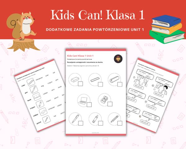 Kids Can 1 Unit 1 Dodatkowe zadania utrwalające i powtórzeniowe Klasa Pierwsza Przybory Szkolne Zadania Słuchanie Czytanie Mówienie Pisanie