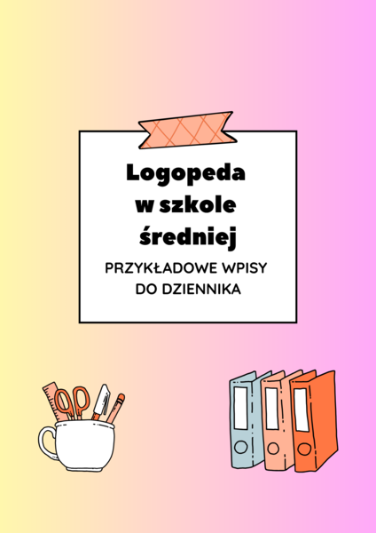 Logopeda w szkole średniej – przykładowe wpisy do dziennika