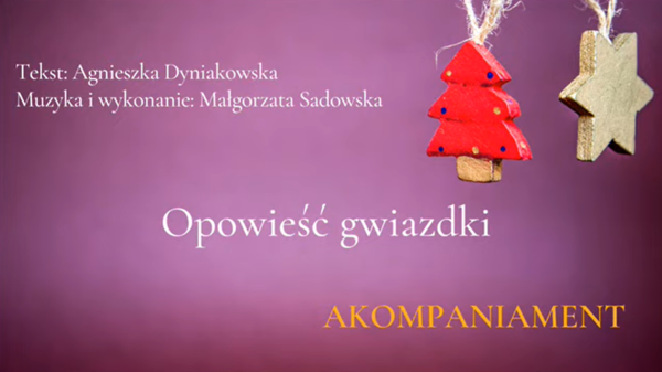 Opowieść gwiazdki - PODKŁAD + TEKST - M.Sadowska A.Dyniakowska