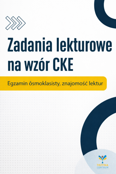 Zadania lekturowe na wzór CKE. Egzamin ósmoklasisty - znajomość lektur