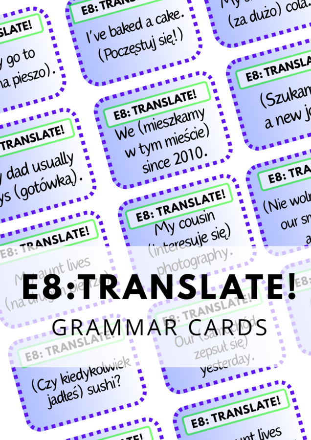 E8: TRANSLATE! - 100 Grammar Cards - tłumaczenie luk - egzamin ósmoklasisty - powtórka - gramatyka - karty - fiszki -  do zalaminowania
